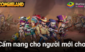 Hướng dẫn tân thủ lần đầu chơi Zombieland: Doomsday Survival