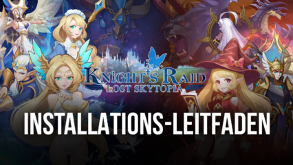 So installierst du Knight’s Raid: Lost Skytopia mit BlueStacks auf deinem PC