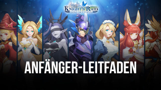Ein Anfängerleitfaden für Knight’s Raid: Lost Skytopia