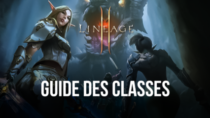 Les Meilleures Classes dans Lineage 2M pour Votre Style de Jeu – Présentation des Classes du Jeu