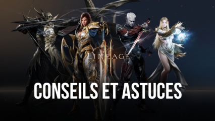 Les Meilleurs Conseils, Astuces et Stratégies pour Lineage 2M pour Monter Rapidement en Niveau