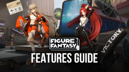 Figure Fantasy on PC – How to Get the Best Graphics, Performance, and Experience with BlueStacks
