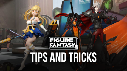 Figure Fantasy on PC – The Best Tips, Tricks, And Strategies for Beginners