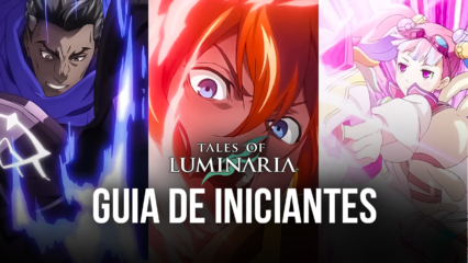 Guia de Iniciantes em Tales of Luminaria – Anime RPG: tudo o que precisa para começar bem neste jogo