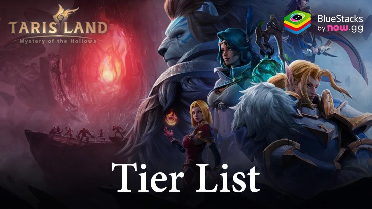 ทาริสแลนด์ – Tier List ที่ครอบคลุมของเราเพื่อสร้างทีมที่ดีที่สุด