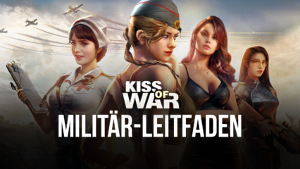Kiss of War – So bringst du dein Militär auf Vordermann und erringst Siege