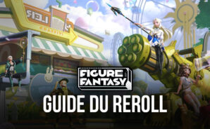 Guide du Reroll pour Figure Fantasy – Comment Obtenir les Meilleurs Personnages Dès le Début
