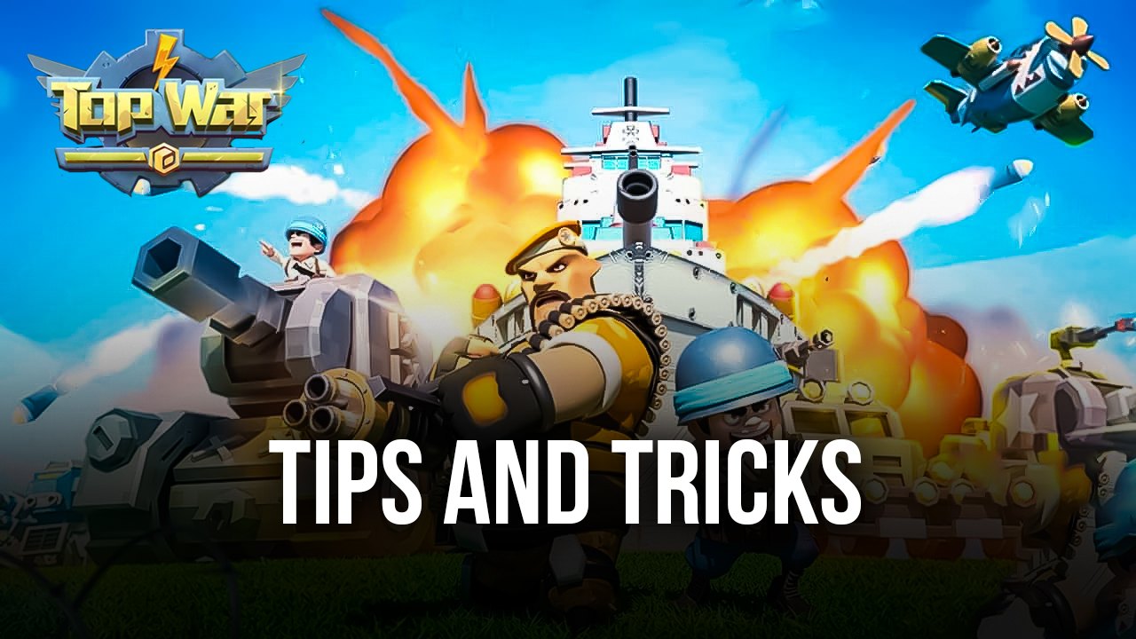The Best Top War Battle Game Tips, Tricks, and Strategies for