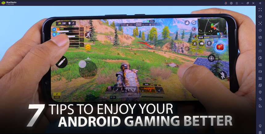 7 Tips to Enjoy Your Android Gaming Better