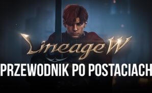 Lineage W – Przewodnik po twojej postaci