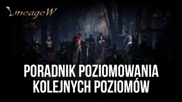 Podstawowy przewodnik zdobywania poziomów dla Lineage W