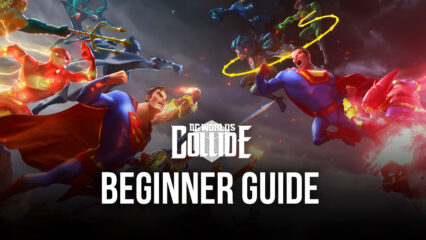 BlueStacks’ Beginners Guide to Playing DC Worlds Collide