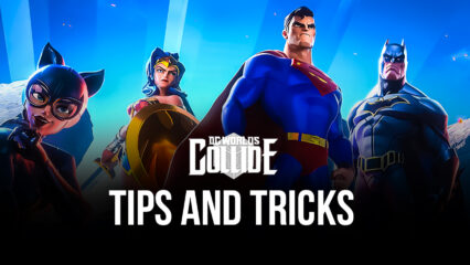 Tips & Tricks to Playing DC Worlds Collide