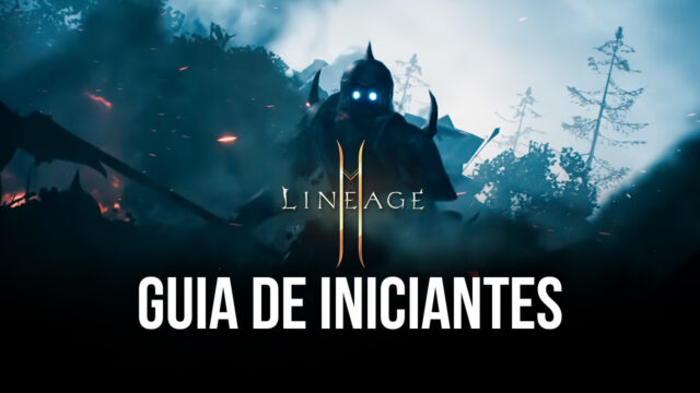 Guia de Iniciantes para Lineage 2M – As melhores dicas e truques para novos jogadores