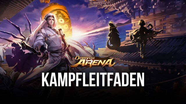 Onmyoji Arena auf dem PC – Kampftipps und -tricks, um Teamkämpfe zu gewinnen und Matches zu dominieren