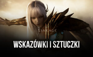 Najlepsze porady, triki i strategie do rozwoju i sprawnego przechodzenia przez poziomy w Lineage 2M