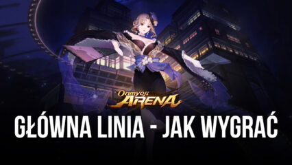 Onmyoji Arena – poradnik wojenny na głównej lini