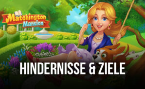Matchington Mansion auf dem PC – Ein Leitfaden zu den Hindernissen und Zielen