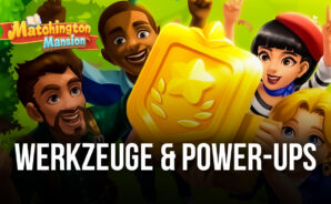 So verwendest du am besten Werkzeuge und Power-Ups in Matchington Mansion