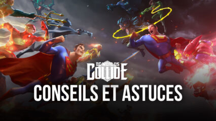 Conseils et Astuces pour Jouer à DC Worlds Collide