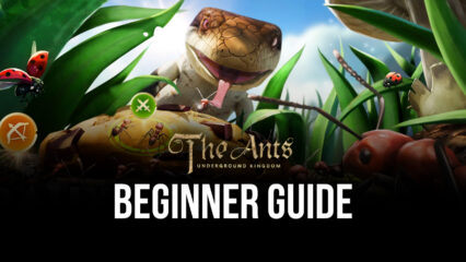 The Ants: Underground Kingdom Tips, Tricks, and Strategies for Beginners and Newcomers