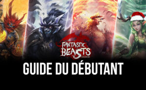 Les Meilleurs Conseils, Astuces et Stratégies pour les Débutants dans Fantastic Beasts’ Legend