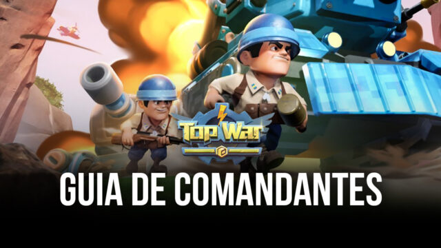 Tudo o que precisa saber sobre os Comandantes em Top War: Battle Game