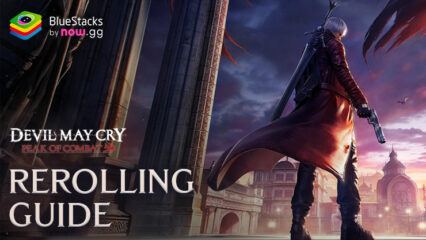 Devil May Cry: Peak of Combat Rerolling Guide – Start your Adventures the Right Way