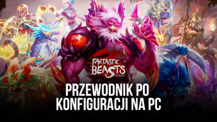 Jak grać w Fantastic Beasts’ Legend na PC z BlueStacks