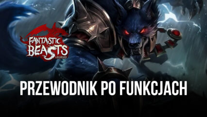 Fantastic Beasts’ Legend na PC – jak zdominować swoich wrogów z Bluestacks