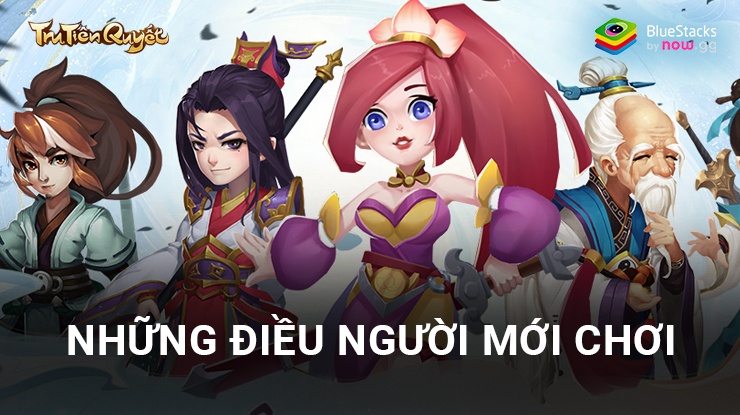 Hướng dẫn game thủ mới chơi Tru Tiên Quyết trên PC