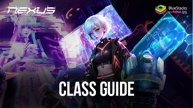 Nexus: Nebula Echoes Class Guide – Choose Your Play-Style