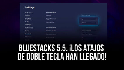 Actualización 5.5 de BlueStacks – ¡Los Atajos de Doble Tecla Han Llegado!