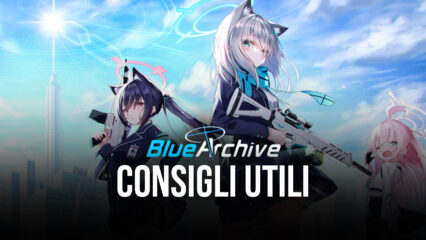 I migliori consigli per i primi giorni con Blue Archive