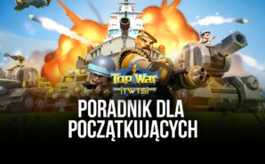 Top War: Battle Game – Tips & Tricks poradnik dla początkujących