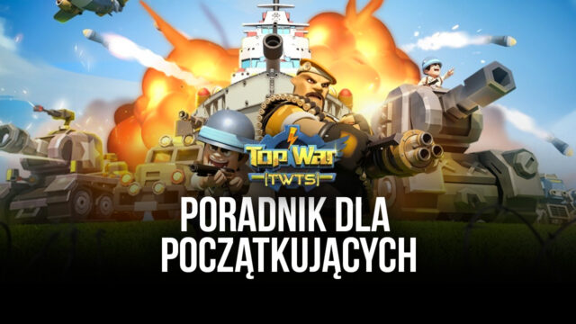 Top War: Battle Game – Tips & Tricks poradnik dla początkujących