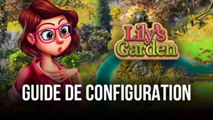 Comment Jouer à Lily’s Garden sur PC avec BlueStacks