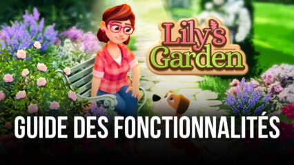 Lily’s Garden sur PC – Les Meilleurs Outils BlueStacks pour une Expérience de Jeu Plus Agréable