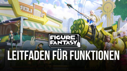 Figure Fantasy auf dem PC – So bekommst du die beste Grafik, Leistung und Erfahrung mit BlueStacks