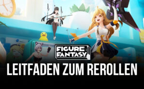 Leitfaden zum Rerollen für Figure Fantasy &#8211; Wie du von Anfang an die besten Charaktere bekommst