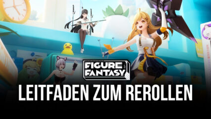 Leitfaden zum Rerollen für Figure Fantasy – Wie du von Anfang an die besten Charaktere bekommst