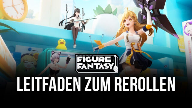 Leitfaden zum Rerollen für Figure Fantasy – Wie du von Anfang an die besten Charaktere bekommst