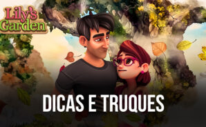 Dicas e Truques em Lily’s Garden que devem destravar sua evolução