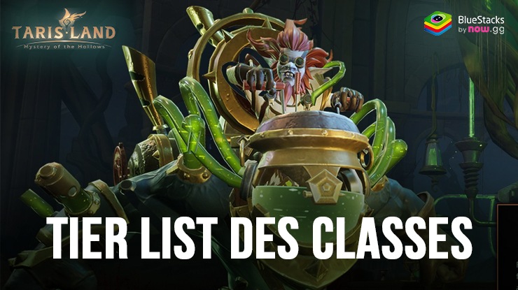 Liste des Classes du Lancement Mondial de Tarisland – Les Meilleures Classes du Jeu