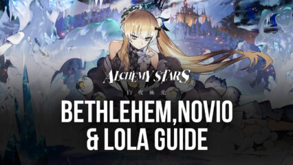Alchemy Stars – Bethlehem, Novio, and Lola Guide and Review