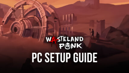How to Play Wasteland Punk on PC with BlueStacks