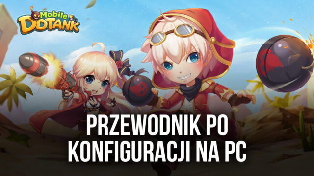 Jak grać w DDTank Mobile na PC z BlueStacks