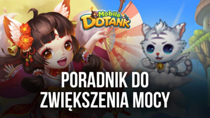 Jak stać się silniejszym w DDTank Mobile