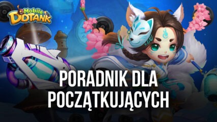 Przewodnik BlueStacks dla początkujących w DDTank Mobile