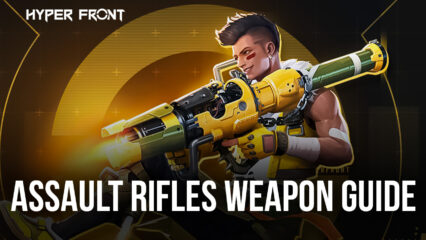 Learn all about Hyper Front Assault Rifles and choose the weapon that best suits your playstyle